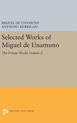 Miguel De Unamuno - Selected Works of Miguel de Unamuno, Volume 2: The Private World - 9780691629094 - V9780691629094
