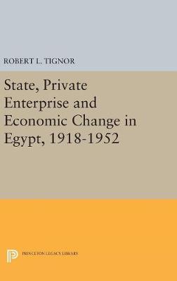 Robert L. Tignor - State, Private Enterprise and Economic Change in Egypt, 1918-1952 - 9780691629650 - V9780691629650