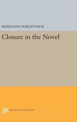 Marianna De Marco Torgovnick - Closure in the Novel - 9780691629735 - V9780691629735