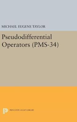 Michael Eugene Taylor - Pseudodifferential Operators (PMS-34) - 9780691629865 - V9780691629865