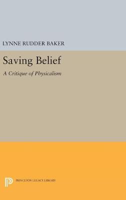 Lynne Rudder Baker - Saving Belief: A Critique of Physicalism - 9780691629919 - V9780691629919