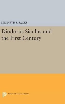 Kenneth S. Sacks - Diodorus Siculus and the First Century - 9780691630281 - V9780691630281