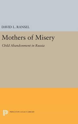 David L. Ransel - Mothers of Misery: Child Abandonment in Russia - 9780691630298 - V9780691630298