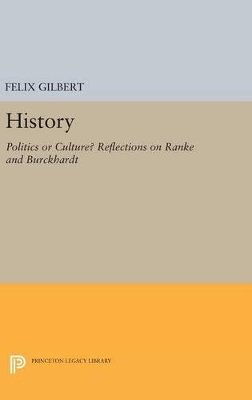 Felix Gilbert - History: Politics or Culture? Reflections on Ranke and Burckhardt - 9780691630977 - V9780691630977