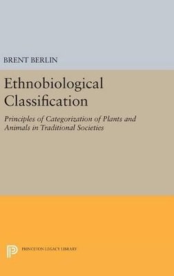 Brent Berlin - Ethnobiological Classification: Principles of Categorization of Plants and Animals in Traditional Societies - 9780691631004 - V9780691631004