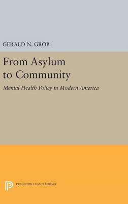 Gerald N. Grob - From Asylum to Community: Mental Health Policy in Modern America - 9780691631264 - V9780691631264