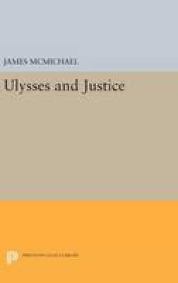 James Mcmichael - ULYSSES and Justice - 9780691631318 - V9780691631318