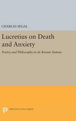 Charles Segal - Lucretius on Death and Anxiety: Poetry and Philosophy in DE RERUM NATURA - 9780691631479 - V9780691631479
