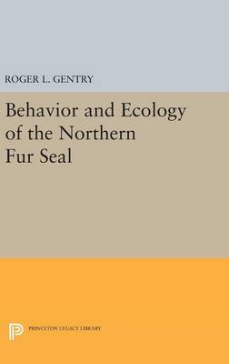 Roger L. Gentry - Behavior and Ecology of the Northern Fur Seal - 9780691631608 - V9780691631608
