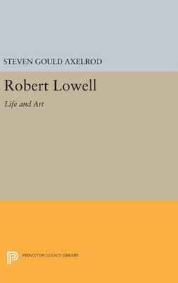 Steven Gould Axelrod - Robert Lowell: Life and Art - 9780691631851 - V9780691631851