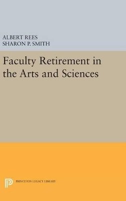 Albert Rees - Faculty Retirement in the Arts and Sciences - 9780691632056 - V9780691632056