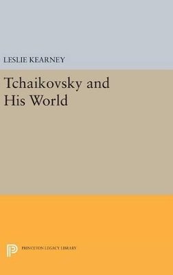 Leslie Kearney (Ed.) - Tchaikovsky and His World - 9780691632100 - V9780691632100