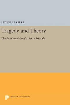 Michelle Zerba - Tragedy and Theory: The Problem of Conflict Since Aristotle - 9780691632612 - V9780691632612
