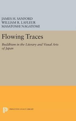 James H. Sanford (Ed.) - Flowing Traces: Buddhism in the Literary and Visual Arts of Japan - 9780691632674 - V9780691632674