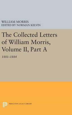 William Morris - The Collected Letters of William Morris, Volume II, Part A: 1881-1884 - 9780691632988 - V9780691632988