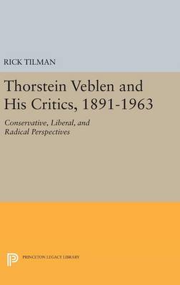 Rick Tilman - Thorstein Veblen and His Critics, 1891-1963: Conservative, Liberal, and Radical Perspectives - 9780691633664 - V9780691633664