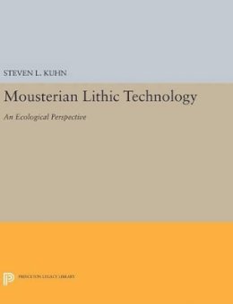 Steven L. Kuhn - Mousterian Lithic Technology: An Ecological Perspective - 9780691634180 - V9780691634180