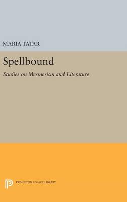 Maria Tatar - Spellbound: Studies on Mesmerism and Literature - 9780691634401 - V9780691634401