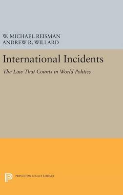 W. Michael Reisman (Ed.) - International Incidents: The Law That Counts in World Politics - 9780691634845 - V9780691634845