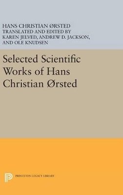 Hans Christian Ørsted - Selected Scientific Works of Hans Christian Orsted - 9780691635187 - V9780691635187