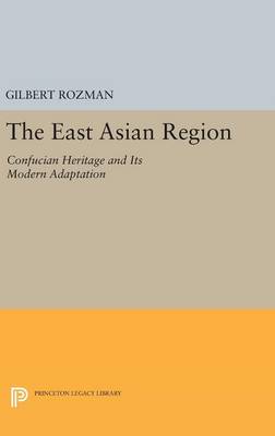 Gilbert Rozman (Ed.) - The East Asian Region: Confucian Heritage and Its Modern Adaptation - 9780691635309 - V9780691635309