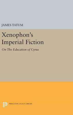 James Tatum - Xenophon´s Imperial Fiction: On The Education of Cyrus - 9780691635378 - V9780691635378