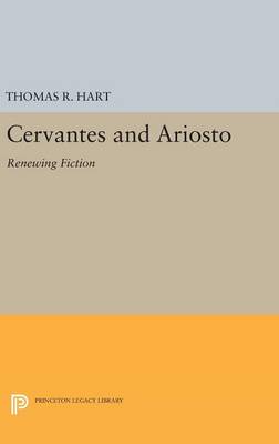 Thomas R. Hart - Cervantes and Ariosto: Renewing Fiction - 9780691636313 - V9780691636313