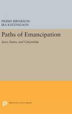 Pierre Birnbaum - Paths of Emancipation: Jews, States, and Citizenship - 9780691636344 - V9780691636344