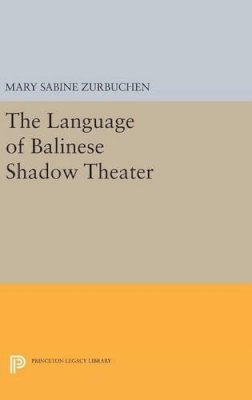 Mary Sabine Zurbuchen - The Language of Balinese Shadow Theater - 9780691636610 - V9780691636610