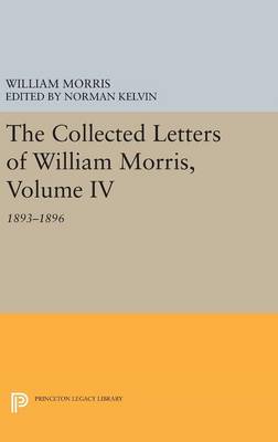 William Morris - The Collected Letters of William Morris, Volume IV: 1893-1896 - 9780691636665 - V9780691636665