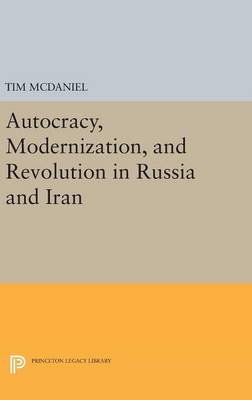 Tim Mcdaniel - Autocracy, Modernization, and Revolution in Russia and Iran - 9780691636818 - V9780691636818