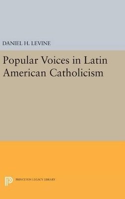 Daniel H. Levine - Popular Voices in Latin American Catholicism - 9780691637099 - V9780691637099