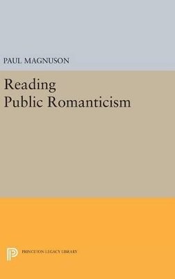 Paul Magnuson - Reading Public Romanticism - 9780691637402 - V9780691637402