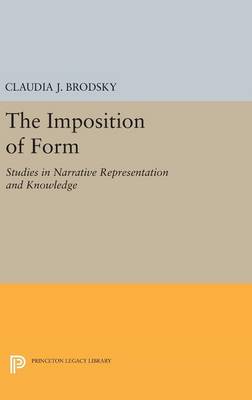 Claudia J. Brodsky - The Imposition of Form: Studies in Narrative Representation and Knowledge - 9780691637426 - V9780691637426