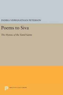 Indira Viswanathan Peterson - Poems to Siva: The Hymns of the Tamil Saints - 9780691637587 - V9780691637587