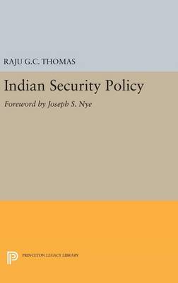 Raju G.c. Thomas - Indian Security Policy: Foreword by Joseph S. Nye - 9780691638249 - V9780691638249