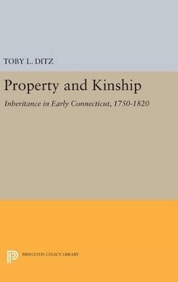 Toby L. Ditz - Property and Kinship: Inheritance in Early Connecticut, 1750-1820 - 9780691638416 - V9780691638416