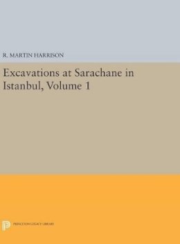 R. Martin Harrison - Excavations at Sarachane in Istanbul, Volume 1 - 9780691638669 - V9780691638669