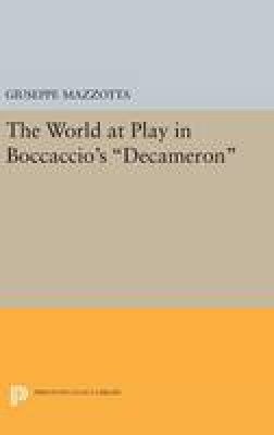 Giuseppe Mazzotta - The World at Play in Boccaccio´s Decameron - 9780691638928 - V9780691638928