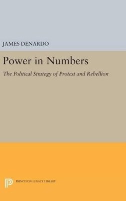 James Denardo - Power in Numbers: The Political Strategy of Protest and Rebellion - 9780691639611 - V9780691639611
