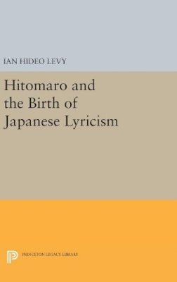 Ian Hideo Levy - Hitomaro and the Birth of Japanese Lyricism - 9780691640631 - V9780691640631