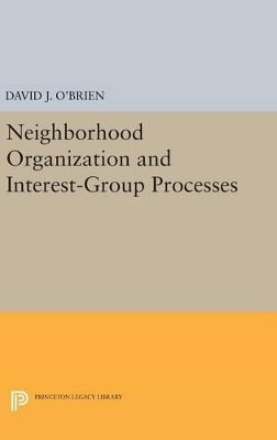 David J. O´brien - Neighborhood Organization and Interest-Group Processes - 9780691641270 - V9780691641270