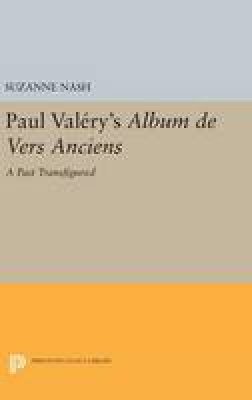 Suzanne Nash - Paul Valery´s Album des Vers Anciens: A Past Transfigured - 9780691641454 - V9780691641454