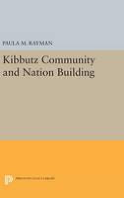 Paula M. Rayman - Kibbutz Community and Nation Building - 9780691642345 - V9780691642345