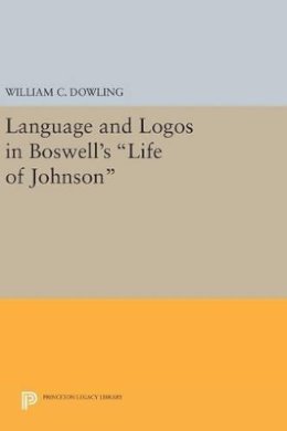 William C. Dowling - Language and Logos in Boswell´s Life of Johnson - 9780691642710 - V9780691642710
