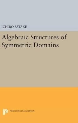 Ichiro Satake - Algebraic Structures of Symmetric Domains - 9780691642918 - V9780691642918