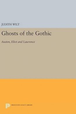 Judith Wilt - Ghosts of the Gothic - 9780691643106 - V9780691643106 Judith Wilt - Ghosts of the Gothic - 9780691643106 - V9780691643106