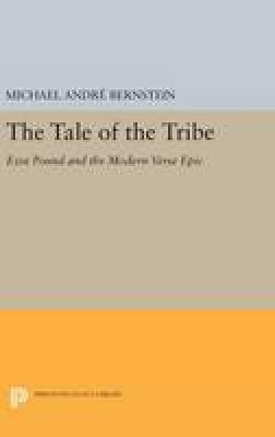 Michael Andre Bernstein - The Tale of the Tribe: Ezra Pound and the Modern Verse Epic - 9780691643113 - V9780691643113