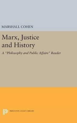 Marshall Cohen (Ed.) - Marx, Justice and History: A Philosophy and Public Affairs Reader - 9780691643328 - V9780691643328