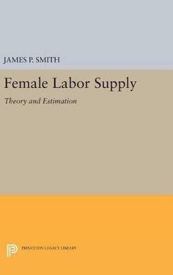 James P. Smith - Female Labor Supply: Theory and Estimation - 9780691643533 - V9780691643533